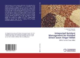 Integrated Nutrient Management for Rainfed Direct Sown Finger Millet di N. Jagathjothi Narayanan, K. Rama Moorthy edito da LAP Lambert Academic Publishing