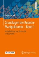 Grundlagen der Roboter-Manipulatoren - Band 1 di Jörg Mareczek edito da Springer-Verlag GmbH