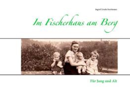 Im Fischerhaus am Berg di Ingrid Ursula Stockmann edito da Books on Demand
