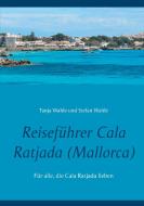 Reiseführer Cala Ratjada (Mallorca) di Tanja Wahle, Stefan Wahle edito da Books on Demand