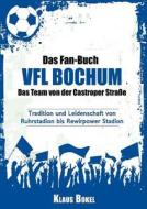 Das Fan-buch Vfl Bochum - Das Team Von Der Castroper Strasse di Klaus Bokel edito da Books On Demand