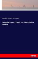 Der Mönch vom Carmel, ein dramatisches Gedicht di Wolfgang Heribert Von Dalberg edito da hansebooks
