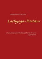 Lachyoga-Partitur di Hildegard Kroll-Saurbier edito da Books on Demand