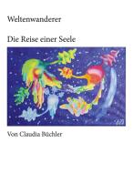 Weltenwanderer di Claudia Büchler edito da Books on Demand
