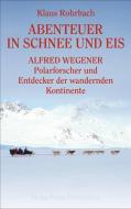 Abenteuer in Schnee und Eis di Klaus Rohrbach edito da Freies Geistesleben GmbH