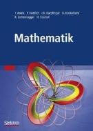 Mathematik di Tilo Arens, Frank Hettlich, Christian Karpfinger edito da Spektrum Akademischer Verlag