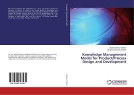 Knowledge Management Model for Product/Process Design and Development di Bogdan Marius Chiliban, Marius Constantin Chiliban edito da LAP Lambert Academic Publishing