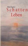 Schatten Leben di Petra Fischer edito da Books On Demand
