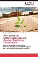 Herramientas Estratégicas para la Gestión Ambiental Corporativa di Frank Medel-González, Lourdes García-Ávila edito da LAP Lambert Acad. Publ.