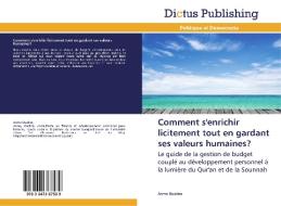 Comment s'enrichir licitement tout en gardant ses valeurs humaines? di Asma Oudina edito da Dictus Publishing