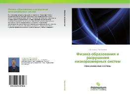 Fizika Obrazovaniya I Razrusheniya Nizkorazmernykh Sistem di Tashpolotov Yslamidin edito da Palmarium Academic Publishing