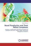 Novel Porphyrins and Their Metal Complexes di Hanaa Mansour edito da LAP Lambert Academic Publishing