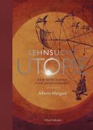 Sehnsucht Utopie di Alberto Manguel edito da Folio Verlagsges. Mbh