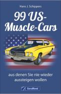 99 US-Muscle-Cars, aus denen Sie nie wieder aussteigen wollen di Hans J. Schippers edito da GeraMond Verlag