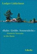 »Ruhe. Größe. Sonnenlicht.« di Ludger Lütkehaus edito da Libelle Verlag AG