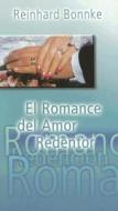 El Romance del Amor Redentor = Redemption the Romance of Redeeming Love di Reinhard Bonnke edito da Destiny Image Incorporated