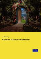 Goethes Harzreise im Winter di A. Pfennings edito da Verlag der Wissenschaften