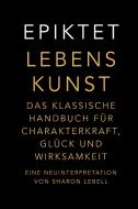 Lebenskunst di Epiktet, Sharon Lebell edito da Finanzbuch Verlag