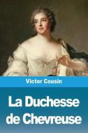 La Duchesse de Chevreuse di Victor Cousin edito da Prodinnova