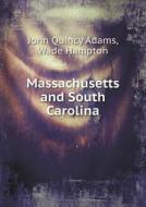 Massachusetts And South Carolina di Adams John Quincy, Wade Hampton edito da Book On Demand Ltd.