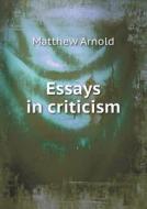 Essays In Criticism di Matthew Arnold edito da Book On Demand Ltd.