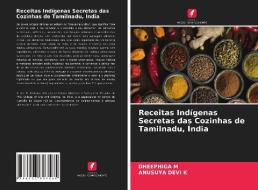 Receitas Indígenas Secretas das Cozinhas de Tamilnadu, Índia di Dheephiga M, Anusuya Devi K edito da Edições Nosso Conhecimento