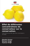 Effet de différentes concentrations de conservateur sur la conservation. di Jitendra Kumar edito da Editions Notre Savoir