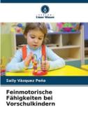 Feinmotorische Fähigkeiten bei Vorschulkindern di Saily Vàzquez Peña edito da Verlag Unser Wissen