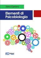 Elementi di Psicobiologia di Salvo Cipriano edito da Primiceri Editore