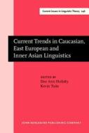 Current Trends In Caucasian, East European And Inner Asian Linguistics edito da John Benjamins Publishing Co
