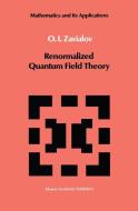 Renormalized Quantum Field Theory di O. I. Zavialov edito da Springer Netherlands