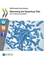 Stemming The Superbug Tide di Oecd edito da Organization For Economic Co-operation And Development (oecd