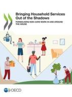 BRINGING HOUSEHOLD SERVICES OUT OF THE S di OECD, edito da LIGHTNING SOURCE UK LTD