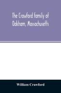 The Crawford family of Oakham, Massachusetts di William Crawford edito da Alpha Editions
