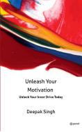 Unleash Your Motivation di Deepak Singh edito da Pencil (One Point Six Technologies Pvt Ltd)