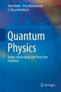 Quantum Physics: States, Observables and Their Time Evolution di Arno Bohm, Piotr Kielanowski, G. Bruce Mainland edito da SPRINGER NATURE