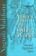 Voices from the Other World di Naguib Mahfouz edito da The American University in Cairo Press