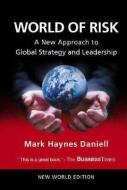 World Of Risk: A New Approach To Global Strategy And Leadership di Mark Daniell edito da World Scientific Publishing Co Pte Ltd