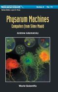 Physarum Machines di Andrew Adamatzky edito da World Scientific Publishing Company