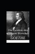 Die Leiden Des Jungen Werther(illustriert) di von Goethe Johann Wolfgang von Goethe edito da Independently Published