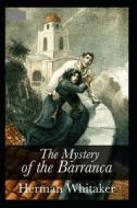 The Mystery Of The Barranca Annotated di Whitaker Herman Whitaker edito da Independently Published