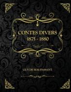 Contes Divers 1875 - 1880 di de Maupassant Guy de Maupassant edito da Independently Published