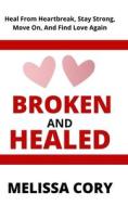 Broken And Healed di Cory Melissa Cory edito da Independently Published