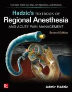 Hadzic's Textbook of Regional Anesthesia and Acute Pain Management, Second Edition di Admir Hadzic edito da McGraw-Hill Education - Europe
