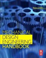 Mechanical Design Engineering Handbook di Peter R. N. (Dyson School of Design Engineering Childs edito da Elsevier Science & Technology