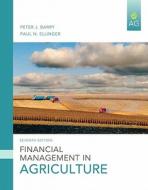 Financial Management in Agriculture di Peter J. Barry, Paul N. Ellinger, Bruce J. Sherrick edito da Pearson Education (US)