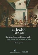 The Jewish Life Cycle: Custom, Lore and Iconography: Jewish Customs from the Cradle to the Grave di Daniel Sperber edito da Oxford University Press, USA