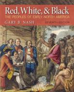 Red, White and Black di Gary B. Nash edito da Pearson Education (US)
