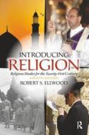 Introducing Religion di Robert Ellwood edito da Taylor & Francis Inc