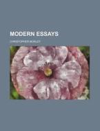 Modern Essays di Christopher Morley edito da General Books Llc